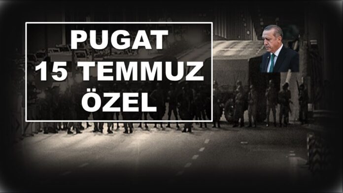 pugat, 15 temmuz özel